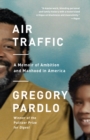 Image for Air traffic: a memoir of ambition and manhood in America