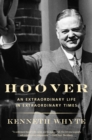 Image for Hoover: An Extraordinary Life in Extraordinary Times