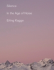 Image for Silence: In the Age of Noise