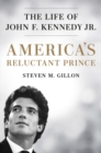 Image for America&#39;s Reluctant Prince : The Life of John F. Kennedy Jr.