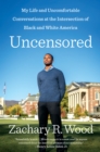 Image for Uncensored: My Life and Uncomfortable Conversations at the Intersection of Black and White America