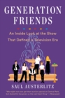 Image for Generation Friends: an inside look at the show that defined a television era