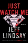Image for Just Watch Me: A Novel : book 1