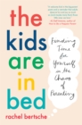 Image for Kids Are in Bed: Finding Time for Yourself in the Chaos of Parenting