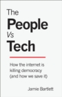 Image for People Vs Tech: How the Internet Is Killing Democracy (and How We Save It)