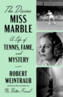 Image for The divine Miss Marble  : a life of tennis, fame, and mystery