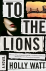 Image for To the Lions: A Novel