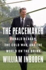 Image for The Peacemaker: Ronald Reagan in the White House and the World