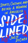 Image for Sidelined  : sports, culture, and being a woman in America