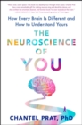 Image for The neuroscience of you  : the surprising truth about how every brain is different and how to understand yours