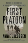 Image for First platoon  : a story of modern war in the age of identity dominance