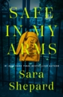 Image for Safe in My Arms: A Novel