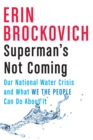 Image for Superman&#39;s not coming  : our national water crisis and what we the people can do about it