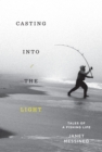 Image for Casting into the Light : Tales of a Fishing Life