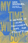 Image for My time will come  : a memoir of crime, punishment, hope, and redemption