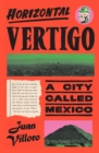 Image for Horizontal vertigo  : a city called Mexico