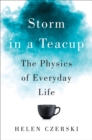 Image for Storm in a Teacup: The Physics of Everyday Life