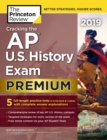 Image for Cracking the Ap U.s. History Exam 2019, Premium Edition: 5 Practice Tests + Complete Content Review.