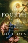 Image for Fourth Cup: Unveiling the Mystery of the Last Supper and the Cross