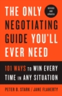 Image for The Only Negotiating Guide You&#39;ll Ever Need, Revised and Updated : 101 Ways to Win Every Time in Any Situation