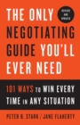 Image for Only Negotiating Guide You&#39;ll Ever Need, Revised and Updated: 101 Ways to Win Every Time in Any Situation