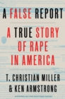 Image for False Report: A True Story of Rape in America