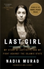 Image for Last Girl: My Story of Captivity, and My Fight Against the Islamic State