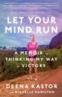 Image for Let your mind run  : a memoir of thinking my way to victory