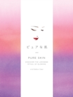 Image for Pure Skin : Discover the Japanese Ritual of Glowing