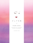 Image for Pure Skin: Discover the Japanese Ritual of Glowing