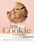 Image for Martha Stewart&#39;s Cookie Perfection: 100+ Recipes to Take Your Sweet Treats to the Next Level: A Baking Book
