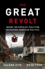 Image for The great revolt  : inside the populist coalition reshaping American politics