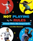 Image for Not Playing by the Rules : 21 Female Athletes Who Changed Sports