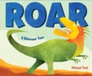 Image for Roar  : a dinosaur tour