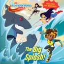 Image for Big Splash! (DC Super Hero Girls)