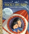 Image for Rocket-bye baby  : a spaceflight lullaby