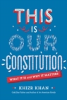 Image for This is our constitution  : what it is and why it matters