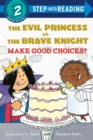 Image for The Evil Princess vs. the Brave Knight: Make Good Choices?