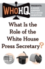 Image for What Is the Role of the White House Press Secretary?: A Good Answer to a Good Question