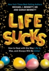 Image for Life Sucks: How to Deal with the Way Life Is, Was, and Always Will Be Unfair