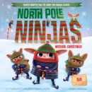 Image for North Pole Ninjas  : MISSION: Christmas!