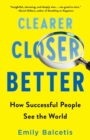 Image for Clearer, closer, better  : how successful people see the world