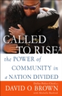 Image for Called to rise  : the power of community in a nation divided