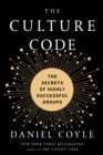 Image for The Culture Code : The Secrets of Highly Successful Groups