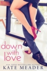 Image for Down with Love: A Laws of Attraction Novel