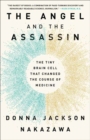 Image for The Angel and the Assassin :  The Tiny Brain Cell That Changed the Course of Medicine 