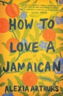 Image for How to Love a Jamaican: Stories