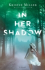 Image for In her shadow: a novel