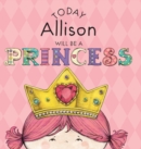 Image for Today Allison Will Be a Princess