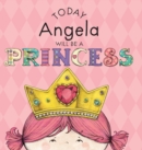 Image for Today Angela Will Be a Princess